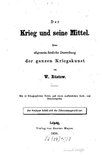 Der Krieg und seine Mittel; eine allgemein fassliche Darstellung der ganzen Kriegskunst