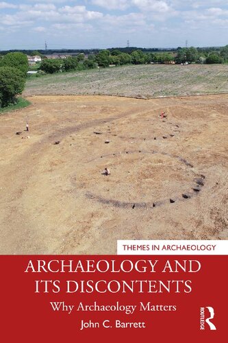Archaeology and its Discontents: Why Archaeology Matters