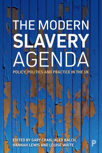 The Modern Slavery Agenda: Politics, Policy and Practice in the UK