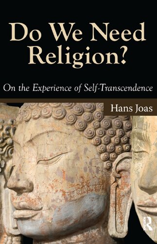 Do We Need Religion?: On the Experience of Self-transcendence (The Yale Cultural Sociology Series)