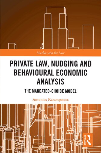 Private Law, Nudging and Behavioural Economic Analysis: The Mandated-Choice Model (Markets and the Law)