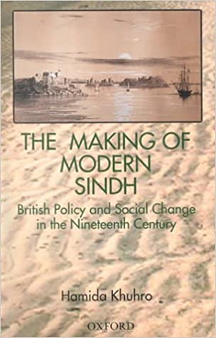The Making of Modern Sindh: British Policy and Social Change in the Nineteenth Century