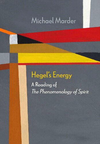 Hegel's Energy: A Reading of the Phenomenology of Spirit
