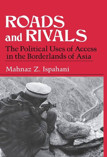 Roads and Rivals: The Political Uses of Access in the Borderlands of Asia
