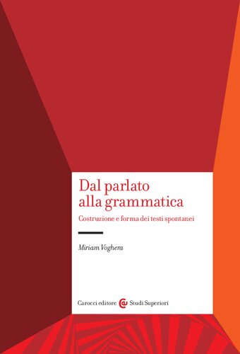 Dal parlato alla grammatica. Costruzione e forma dei testi spontanei