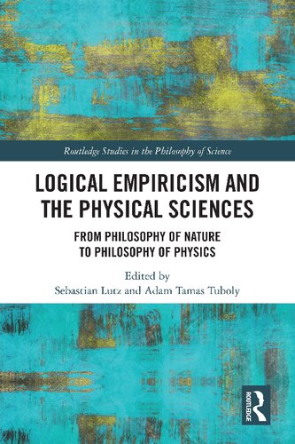 Logical Empiricism and the Physical Sciences: From Philosophy of Nature to Philosophy of Physics