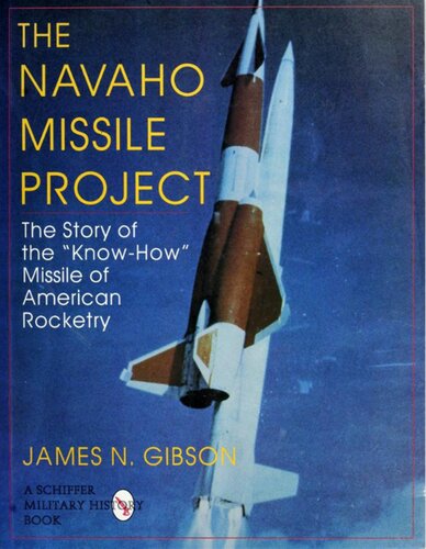 The Navaho Missile Project: The Story of the 