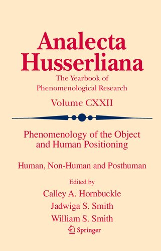 Phenomenology of the Object and Human Positioning: Human, Non-Human and Posthuman: 123 (Analecta Husserliana, 122)