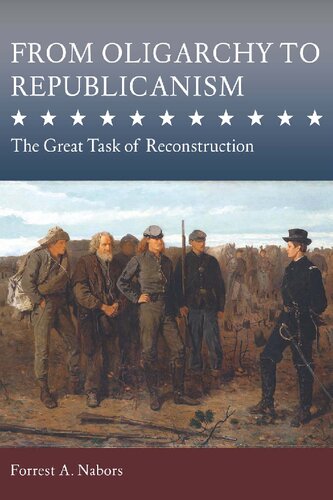 From Oligarchy to Republicanism: The Great Task of Reconstruction