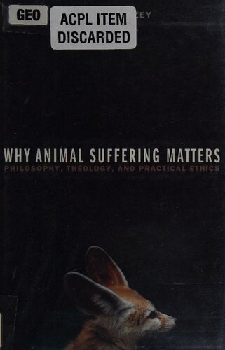 Why Animal Suffering Matters - Philosophy, Theology, and Practical Ethics