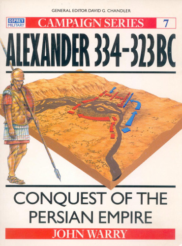 Alexander 334-323 BC: Conquest of the Persian Empire
