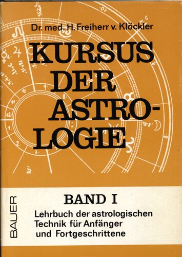 Kursus der Astrologie 1 : Lehrbuch der astrologischen Technik für Anfänger und Fortgeschrittene