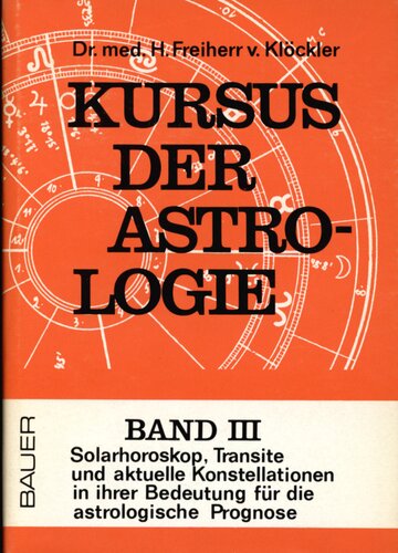 Kursus der Astrologie 3 : Solarhoroskop, Transite und aktuelle Konstellationen in ihrer Bedeutung für die astrologische Prognose