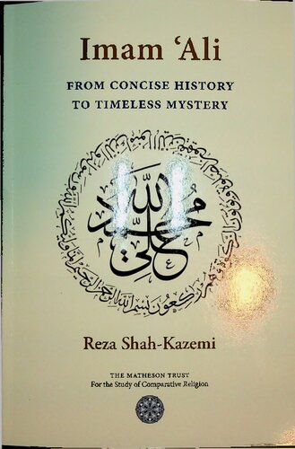 Imam Ali - From Concise History to Timeless Mystery