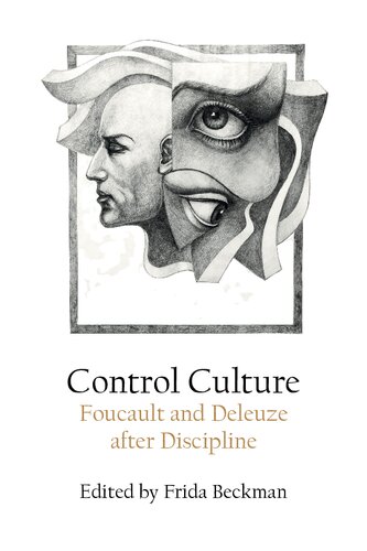 Control Culture: Foucault and Deleuze after Discipline