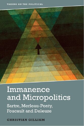 Immanence and Micropolitics : Sartre, Merleau-Ponty, Foucault and Deleuze