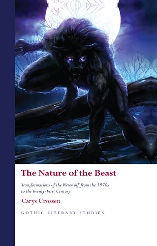 The Nature of the Beast: Transformations of the Werewolf from the 1970s to the Twenty-First Century