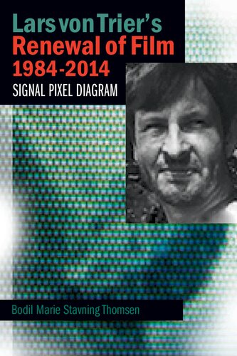 Lars von Trier's Renewal of Film 1984-2014 : Signal, Pixel, Diagram