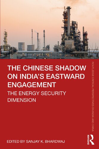 The Chinese Shadow on India’s Eastward Engagement: The Energy Security Dimension