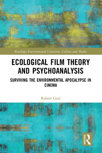 Ecological Film Theory and Psychoanalysis: Surviving the Environmental Apocalypse in Cinema