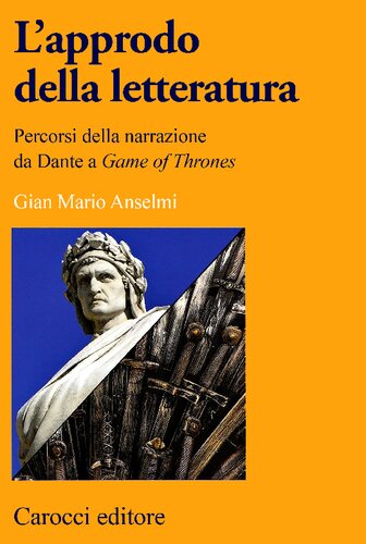 L'approdo della letteratura. Percorsi della narrazione da Dante a Game of Thrones