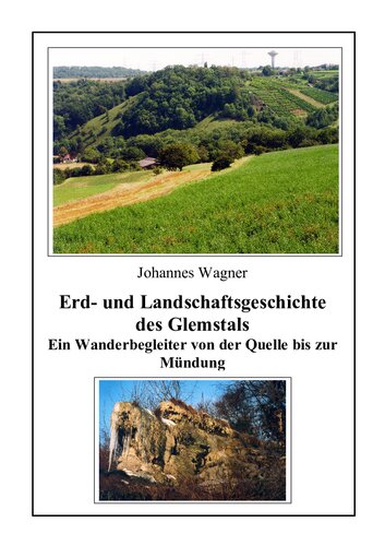 Erd- und Landschaftsgeschichte des Glemstals - Ein Wanderbegleiter von der Quelle bis zur Mündung