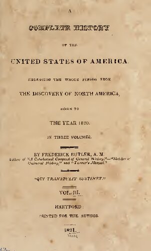 A Complete History of the United States of America Embracing the whole Period from the Discovery of North America Down to the Year 1820