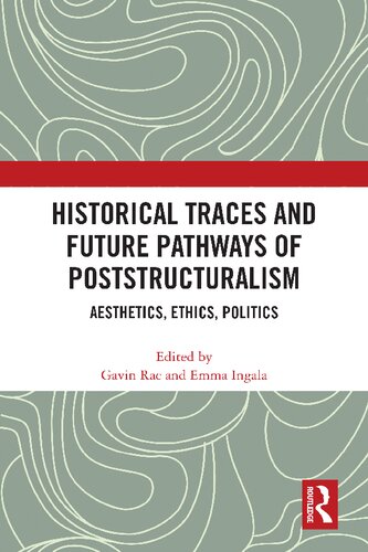 Historical Traces and Future Pathways of Poststructuralism: Aesthetics, Ethics, Politics