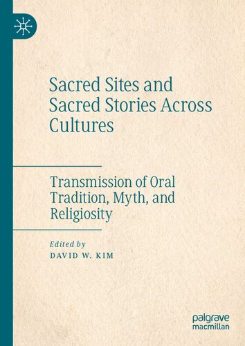Sacred Sites and Sacred Stories Across Cultures: Transmission of Oral Tradition, Myth, and Religiosity