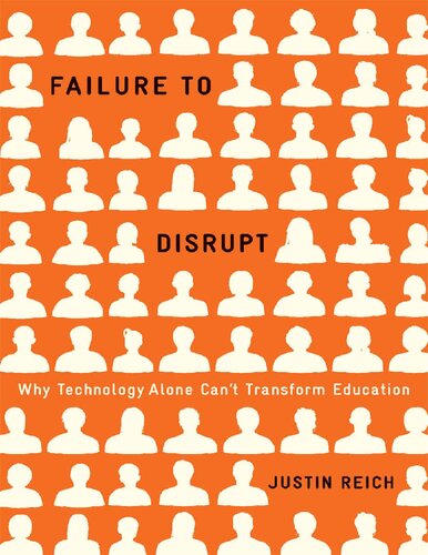 Failure to disrupt: why technology alone can't transform education /