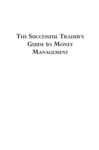 The Successful Trader's Guide to Money Management: Proven Strategies, Applications, and Management Techniques