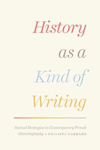 History as a Kind of Writing: Textual Strategies in Contemporary French Historiography