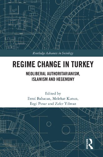Regime Change in Turkey: Neoliberal Authoritarianism, Islamism and Hegemony