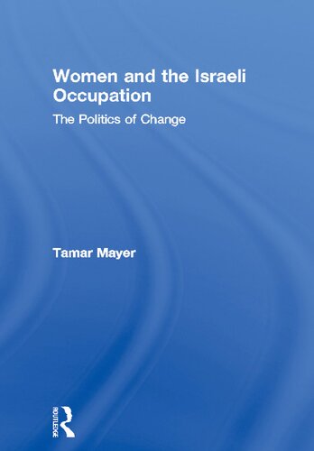 Women and the Israeli occupation : the politics of change