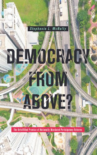 Democracy From Above? : The Unfulfilled Promise of Nationally Mandated Participatory Reforms