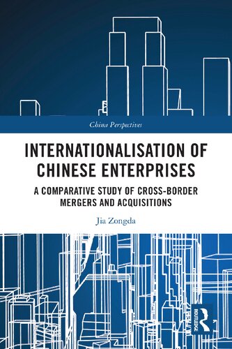 Internationalisation of Chinese Enterprises: A Comparative Study of Cross-border Mergers and Acquisitions