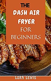 The Dash Diet Cookbook for Beginners Stер Bу Step Guіdе To The Dash Diet Cookbook for Beginners