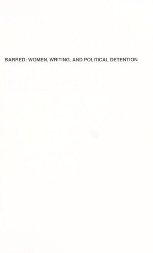 Barred: Women, Writing, and Political Detention