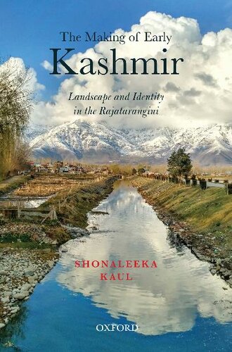 The Making of Early Kashmir: Landscape and Identity in the Rajatarangini