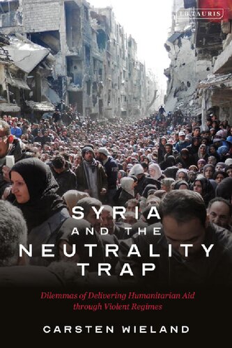 Syria and the Neutrality Trap: Dilemmas of Delivering Humanitarian Aid through Violent Regimes
