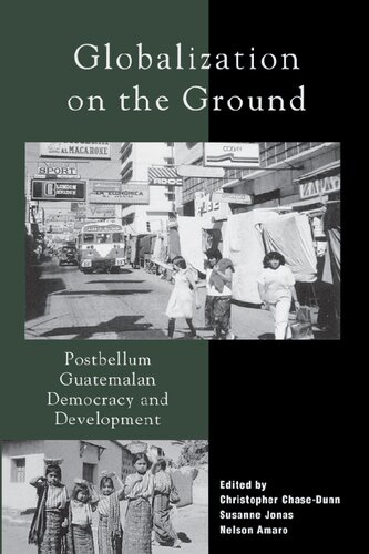 Globalization on the Ground: Post-Bellum Guatemalan Democracy and Development