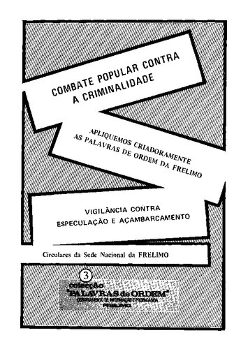 Combate popular contra a criminalidade. Apliquemos criadoramente as palavras de ordem da FRELIMO. Vigilância contra especulação e açambarcamento
