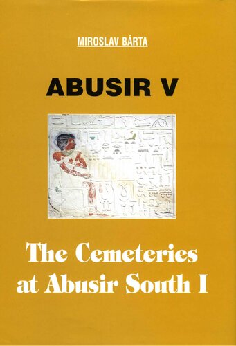 Abusir V. The Cemeteries at Abusir South I