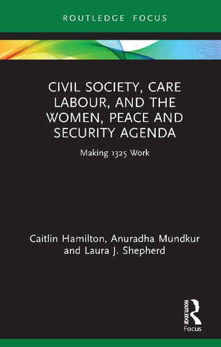 Civil Society, Care Labour, and the Women, Peace and Security Agenda: Making 1325 Work