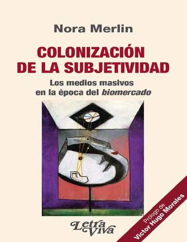 Colonización de la subjetividad: Los medios masivos en la época del biomercado