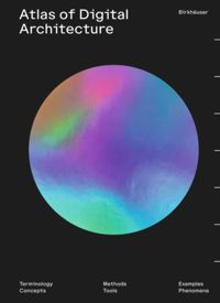 Atlas of Digital Architecture: Terminology, Concepts, Methods, Tools, Examples, Phenomena