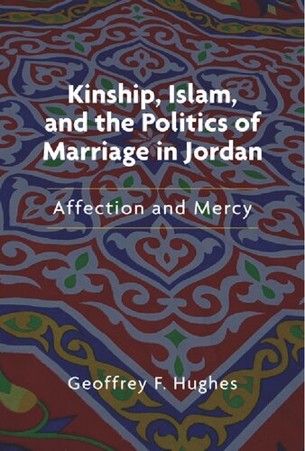 Kinship, Islam, and the Politics of Marriage in Jordan: Affection and Mercy
