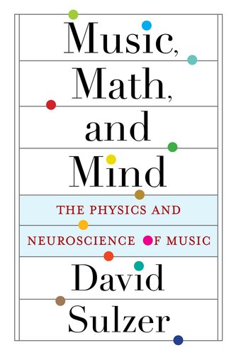 Music, Math, and Mind: The Physics and Neuroscience of Music
