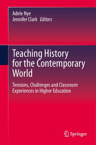 Teaching history for the contemporary world : tensions, challenges and classroom experiences in higher education