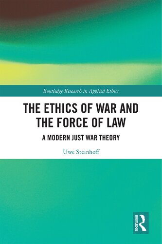 The Ethics of War and the Force of Law: A Modern Just War Theory